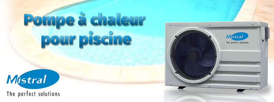 Pompe a chaleur piscine mistral
