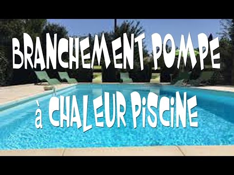 Branchement electrique pompe piscine et pompe a chaleur